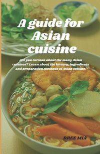 Cover image for A guide for Asian cuisine