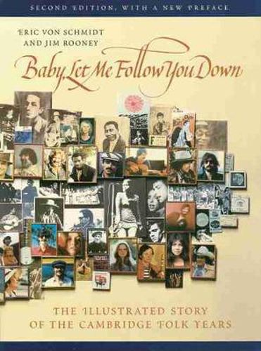 Cover image for Baby, Let Me Follow You Down: The Illustrated Story of the Cambridge Folk Years