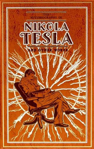 Cover image for The Autobiography of Nikola Tesla and Other Works