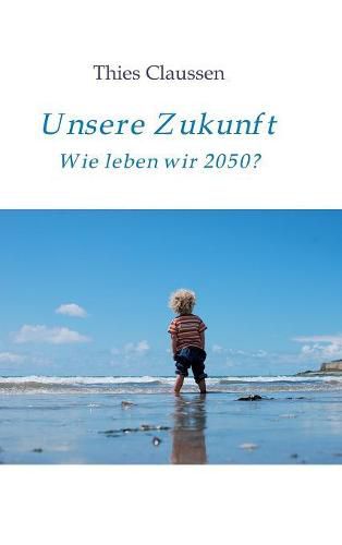 Cover image for Unsere Zukunft: Wie leben wir 2050?
