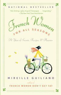 Cover image for French Women for All Seasons: A Year of Secrets, Recipes, & Pleasure