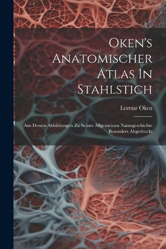 Cover image for Oken's Anatomischer Atlas In Stahlstich