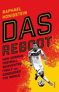 Cover image for Das Reboot: How German Football Reinvented Itself and Conquered the World