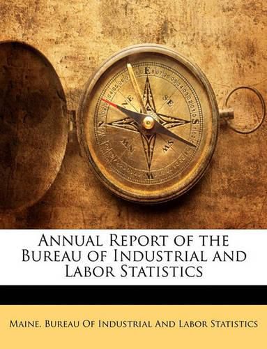 Cover image for Annual Report of the Bureau of Industrial and Labor Statistics