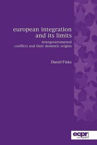 Cover image for European Integration and its Limits: Intergovernmental Conflicts and their Domestic Origins