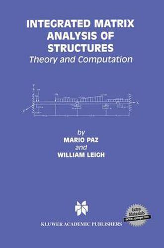 Integrated Matrix Analysis of Structures: Theory and Computation