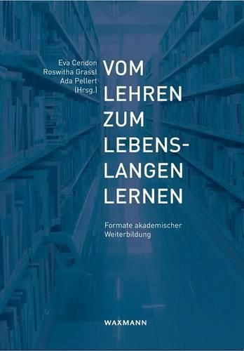 Cover image for Vom Lehren zum lebenslangen Lernen: Formate akademischer Weiterbildung