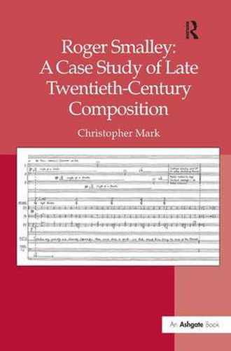 Cover image for Roger Smalley: A Case Study of Late Twentieth-Century Composition