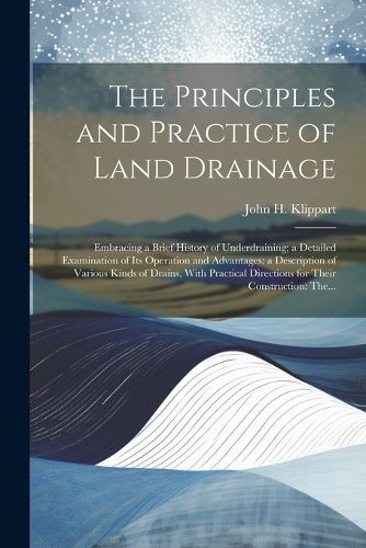 Cover image for The Principles and Practice of Land Drainage