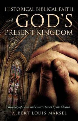 Cover image for Historical Biblical Faith and God's Present Kingdom