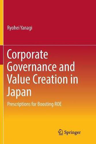 Cover image for Corporate Governance and Value Creation in Japan: Prescriptions for Boosting ROE