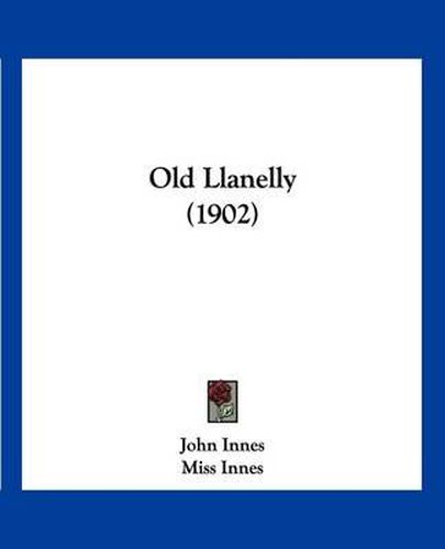 Cover image for Old Llanelly (1902)