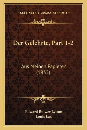 Cover image for Der Gelehrte, Part 1-2: Aus Meinen Papieren (1835)