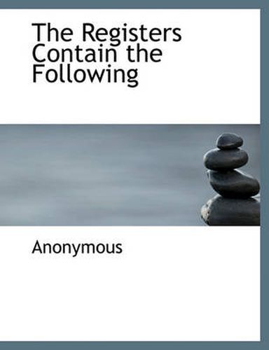 Cover image for The Registers Contain the Following