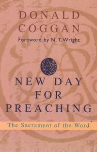 Cover image for A New Day for Preaching: The Sacrement of the Word