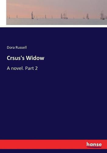 Crsus's Widow: A novel. Part 2