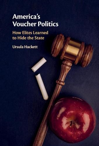 Cover image for America's Voucher Politics: How Elites Learned to Hide the State