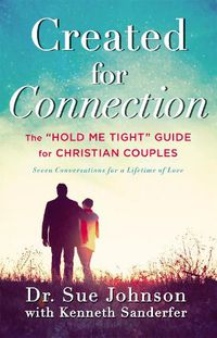 Cover image for Created for Connection: The  Hold Me Tight  Guide for Christian Couples