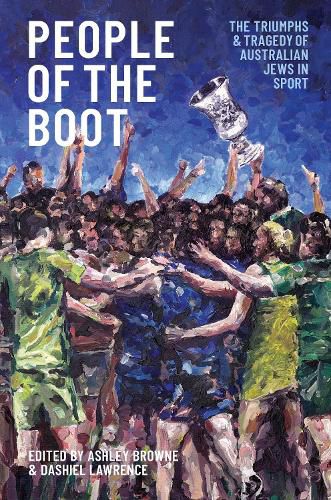 Cover image for People of the Boot: The Triumphs and Tragedy of Australian Jews in Sport