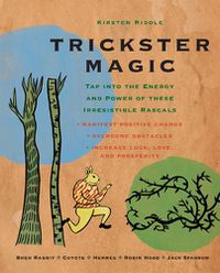Cover image for Trickster Magic: Tap into the Energy and Power of These Irresistible Rascals