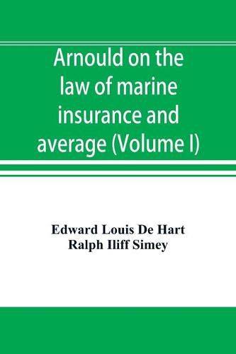 Arnould on the law of marine insurance and average (Volume I)