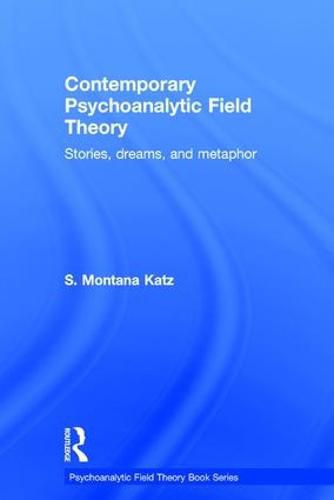 Cover image for Contemporary Psychoanalytic Field Theory: Stories, Dreams, and Metaphor