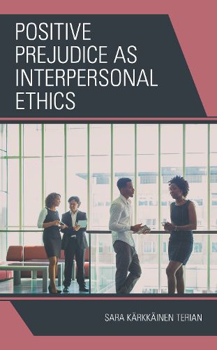 Cover image for Positive Prejudice as Interpersonal Ethics