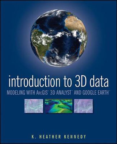 Cover image for Introduction to 3D Data: Modeling with ArcGIS 3d Analyst and Google Earth
