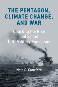 Cover image for The Pentagon, Climate Change, and War: Charting the Rise and Fall of U.S. Military Emissions