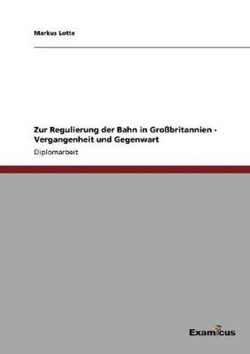 Cover image for Zur Regulierung der Bahn in Grossbritannien - Vergangenheit und Gegenwart