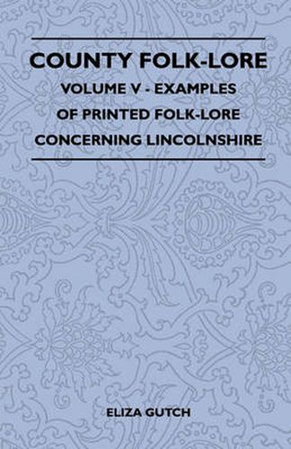 Cover image for County Folk-Lore Volume V - Examples Of Printed Folk-Lore Concerning Lincolnshire