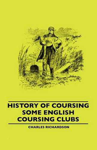 Cover image for History Of Coursing - Some English Coursing Clubs