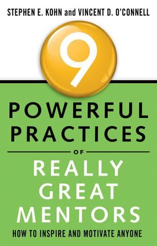Cover image for 9 Powerful Practices of Really Great Mentors: How to Inspire and Motivate Anyone