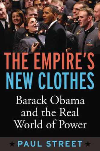 Cover image for The Empire's New Clothes: Barack Obama in the Real World of Power