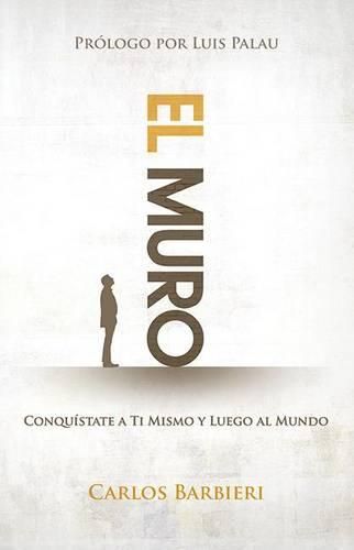 El Muro: Conquistate a Ti Mismo, Y Luego Al Mundo