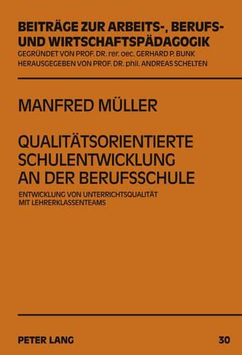 Cover image for Qualitaetsorientierte Schulentwicklung an Der Berufsschule: Entwicklung Von Unterrichtsqualitaet Mit Lehrerklassenteams
