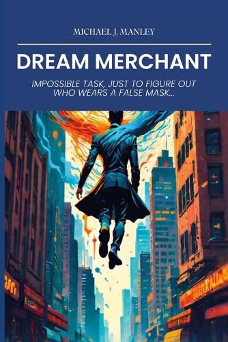 Cover image for Dream Merchant, Impossible Task, Just To Figure Out Who Wears A False Mask...