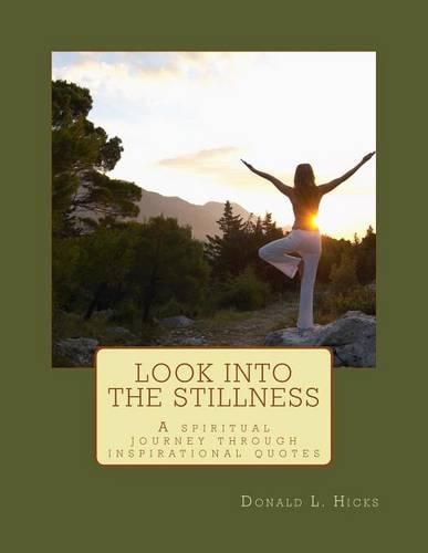 Cover image for Look Into the Stillness: A Spiritual Journey Through Inspirational Quotes