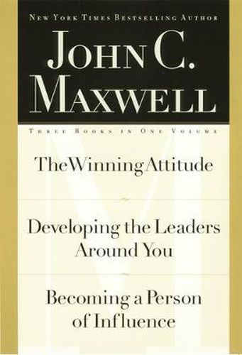 Cover image for Maxwell 3-in-1: The Winning Attitude,Developing the Leaders Around You,Becoming a Person of Influence