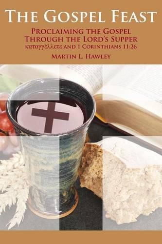 Cover image for The Gospel Feast: Proclaiming the Gospel Through the Lord's Supper