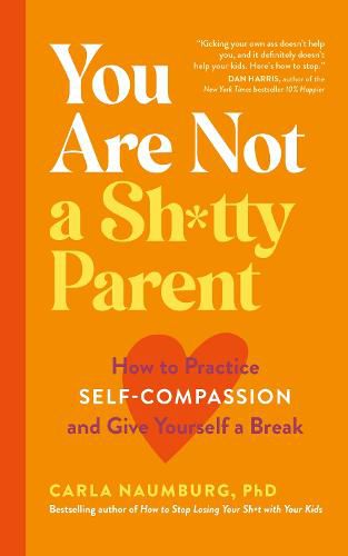 Cover image for You Are Not a Sh*tty Parent: How to Practise Self-Compassion and Give Yourself a Break