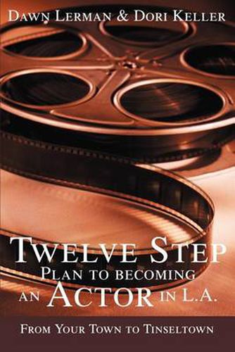 Cover image for Twelve Step Plan to Becoming an Actor in L.A.New 2004 Edition