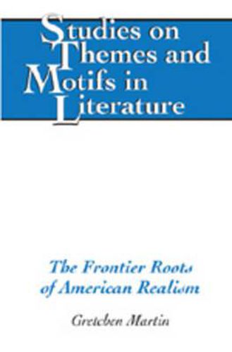 Cover image for The Frontier Roots of American Realism