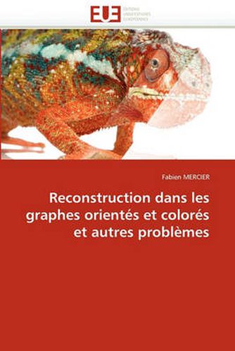 Cover image for Reconstruction Dans Les Graphes Orient?'s Et Color?'s Et Autres Probl Mes