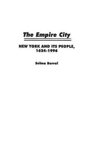 Cover image for The Empire City: New York and Its People, 1624-1996