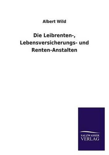 Cover image for Die Leibrenten-, Lebensversicherungs- Und Renten-Anstalten