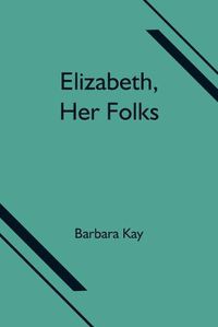 Cover image for Elizabeth, Her Folks