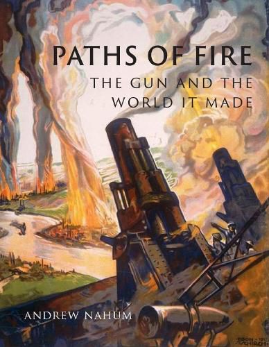 Cover image for Paths of Fire: The Gun and the World It Made