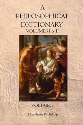 A Philosophical Dictionary: Volumes I & II