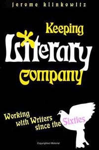 Cover image for Keeping Literary Company: Working with Writers since the Sixties